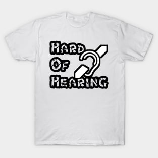 Hard of hearing T-Shirt